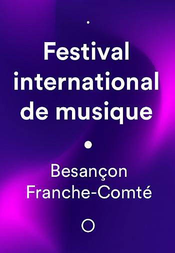 Festival international de musique de Besançon Franche-Comté